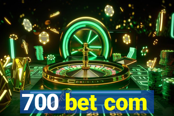 700 bet com